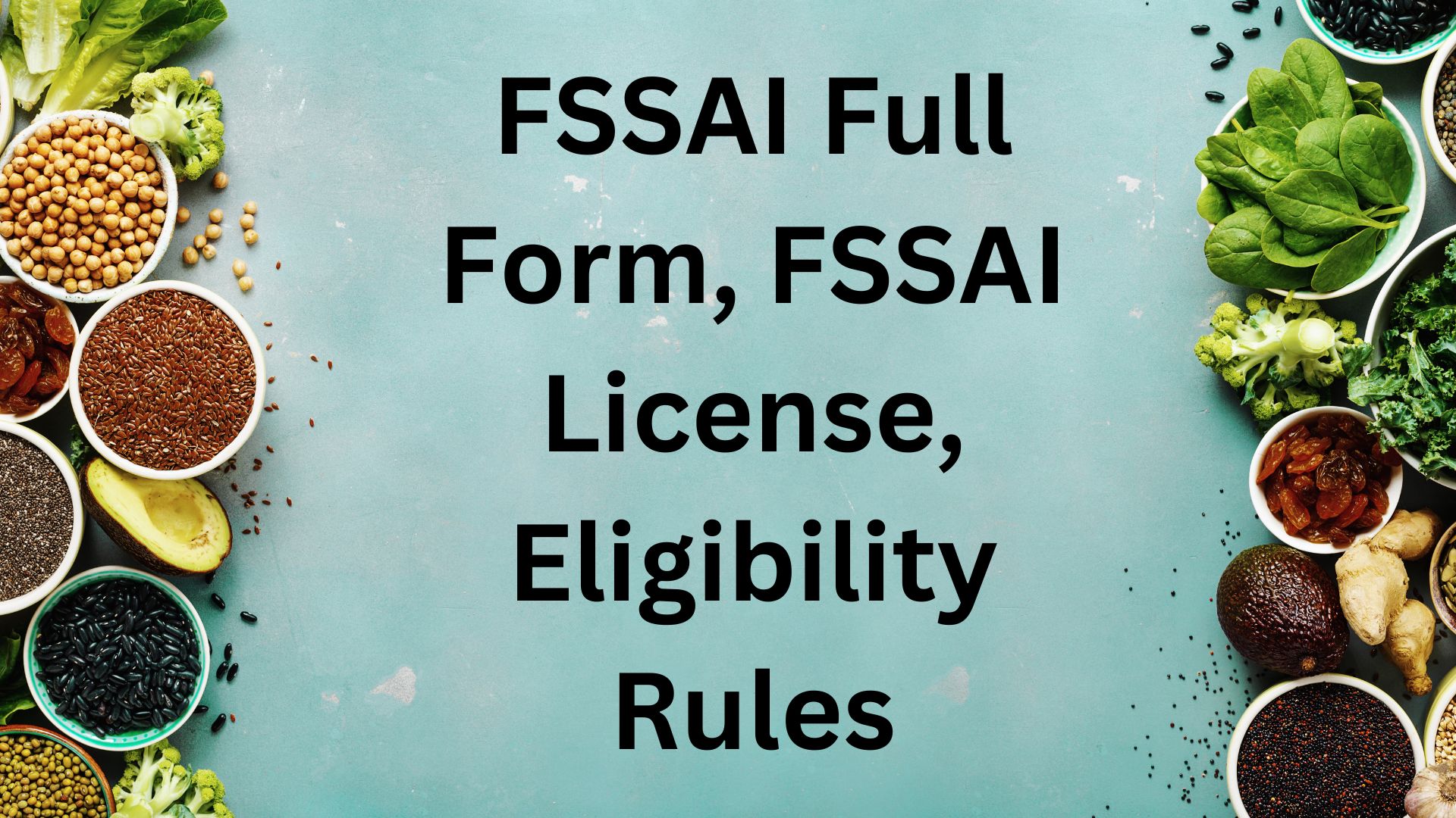 FSSAI Full Form FSSAI License Eligibility Rules