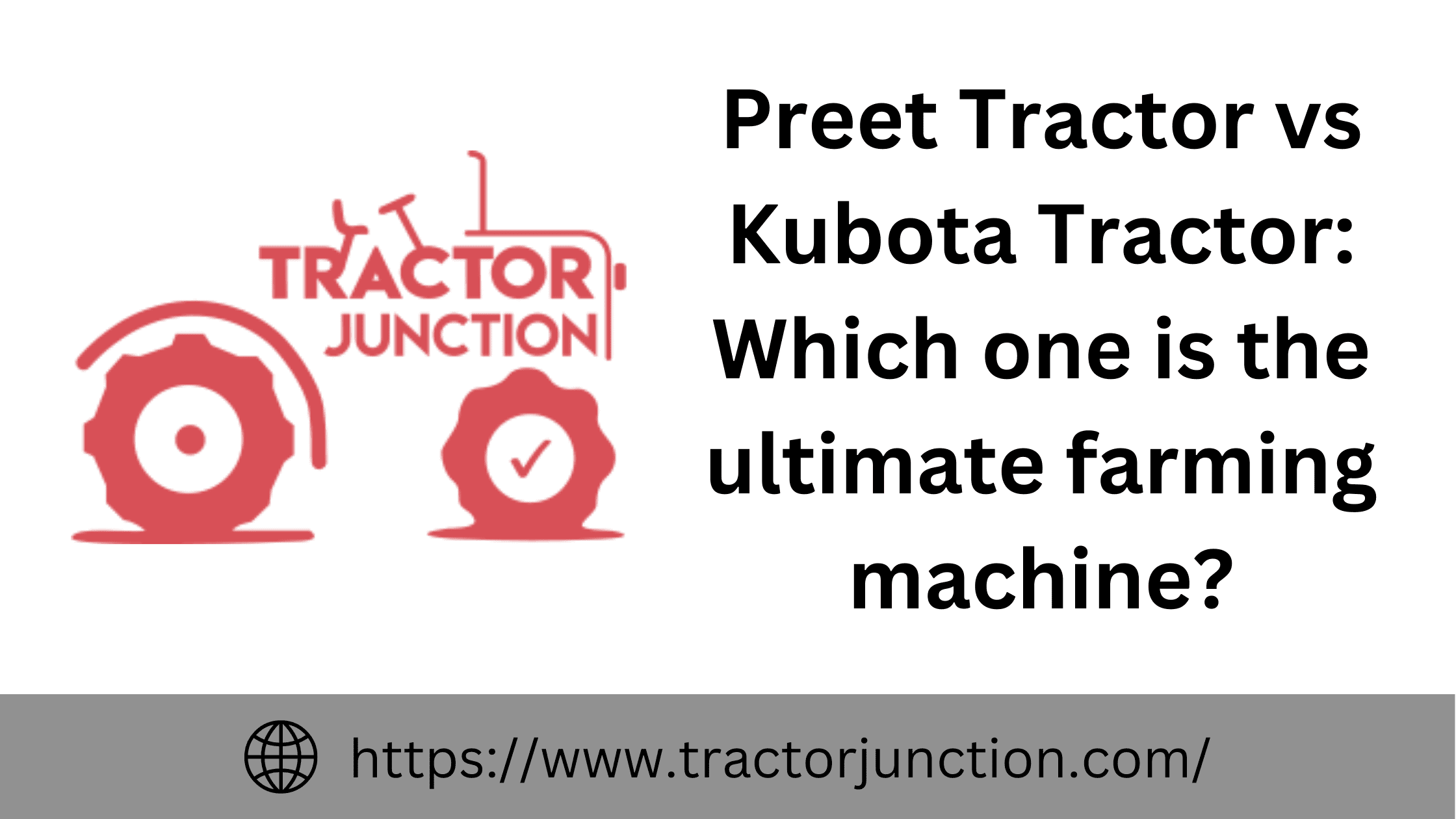 Preet Tractor vs Kubota Tractor Which one is the ultimate farming machine?