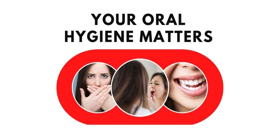 Your Oral Hygiene Matters: Here Is Why