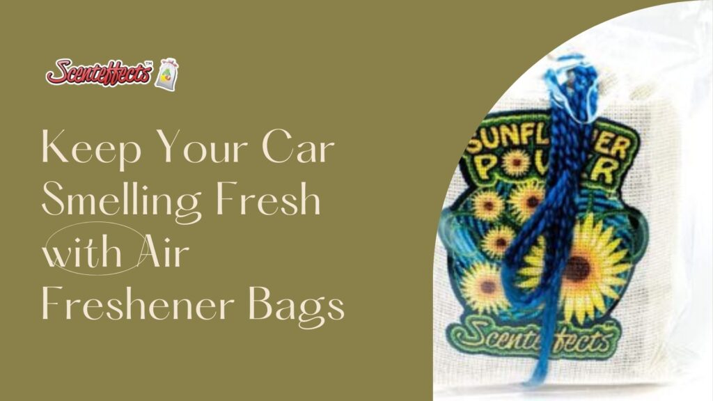 Keep Your Car Smelling Fresh with Air Freshener Bags