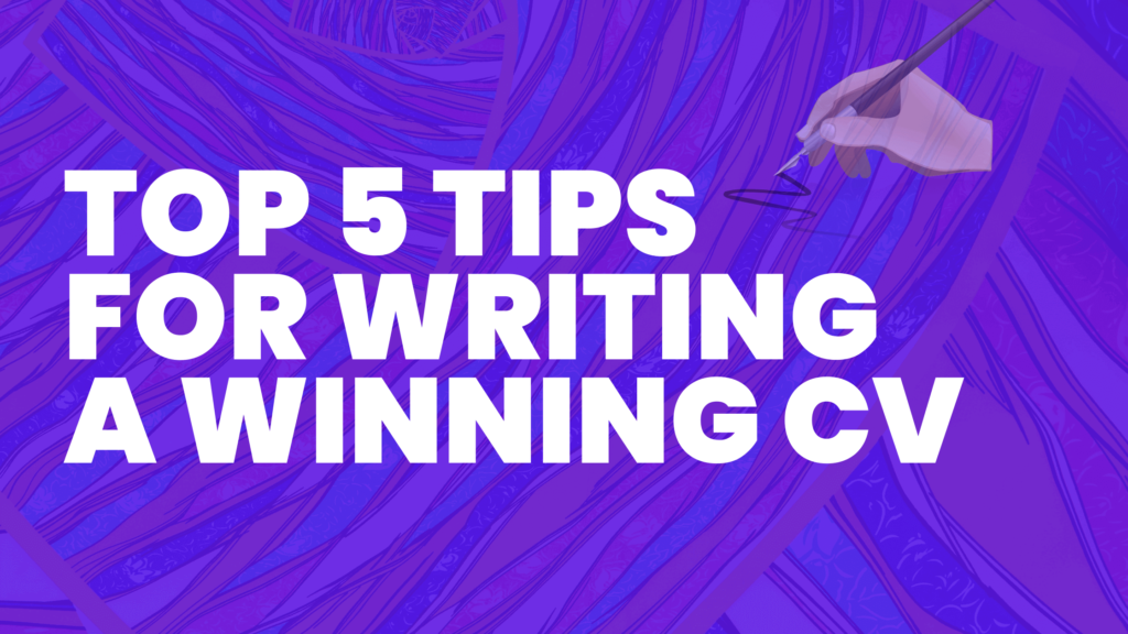 top 5 tips for writing a winning CV