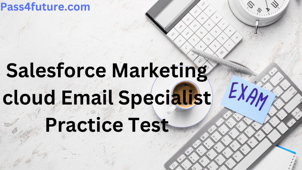 salesforce-marketing-cloud-email-specialist-practice-test